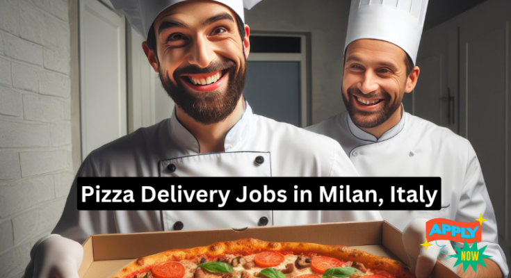 Pizza Delivery Jobs in Milan, Italy